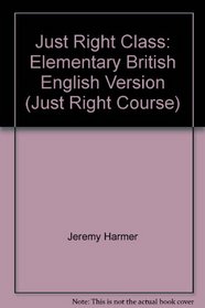 Just Right Class: Elementary British English Version (Just Right Course)