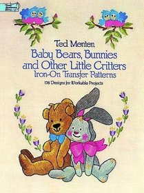 Baby Bears, Bunnies and Other Little Critters Iron-On Transfer Patterns (Dover Needlework)
