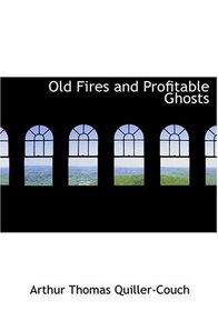 Old Fires and Profitable Ghosts (Large Print Edition)