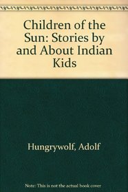 Children of the Sun: Stories by and About Indian Kids