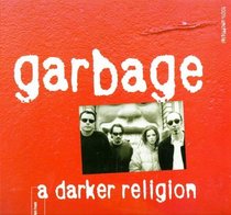 Garbage: A Darker Religion