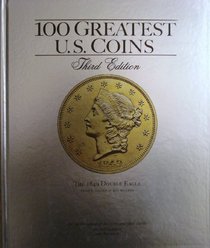 100 Greatest U.S. Coins: Complete With Market Values - 3rd edition