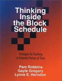 Thinking Inside the Block Schedule : Strategies for Teaching in Extended Periods of Time