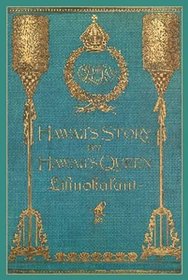 Hawaii's Story by Hawaii's Queen Liliuokalani