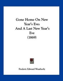 Gone Home On New Year's Eve: And A Last New Year's Eve (1869)