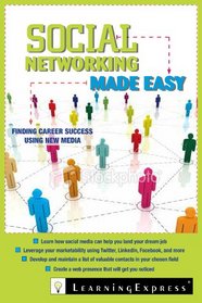 Social Networking Made Easy: Finding Career Success in the New Media