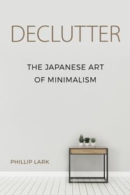 Declutter: The Japanese Art of Minimalism