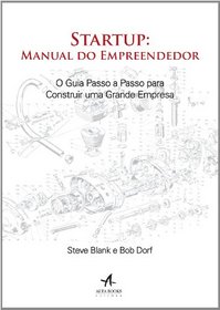 Startup. Manual Do Empreendedor. O Guia Passo A Passo Para Construir Uma Grande Empresa (Em Portuguese do Brasil)