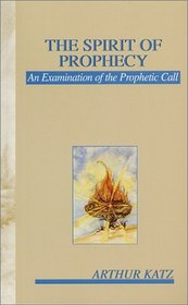 The Spirit of Prophecy: An Examination of the Prophetic Call