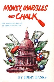 Money, Marbles and Chalk, The Wondrous World of Texas Politics