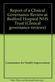 Report of a Clinical Governance Review at Bedford Hospital NHS Trust (Clinical governance reviews)