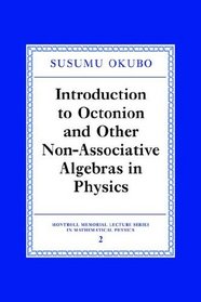 Introduction to Octonion and Other Non-Associative Algebras in Physics (Montroll Memorial Lecture Series in Mathematical Physics)