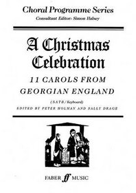 A Christmas Celebration: Eleven Carols from Georgian England (Choral Programme Series)