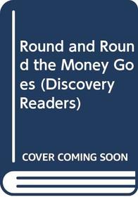 Round and Round the Money Goes (Discovery Readers)