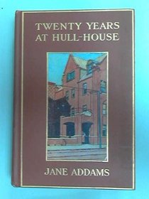 Twenty Years at Hull-House : With Autobiographical Notes