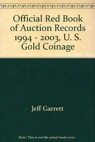 Official Red Book of Auction Records 1994 - 2003, U. S. Gold Coinage