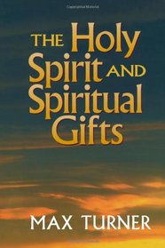 Holy Spirit and Spiritual Gifts, The: In the New Testament Church and Today
