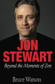 Jon Stewart: Beyond The Moments Of Zen