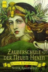 Zauberschule der Neuen Hexen. Ritual und Harmonie.