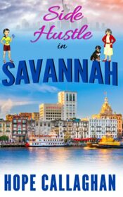 Side Hustle in Savannah: A Made in Savannah Cozy Mystery Novel (Made in Savannah Mystery Series)