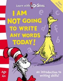 I Am Not Going To Write Any Words Today!: The Back to School Range (Learn with Dr. Seuss)