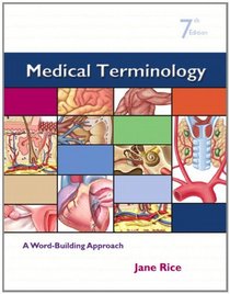 Medical Terminology: A Word Building Approach (7th Edition) (MyHealthProfessionsKit Series)