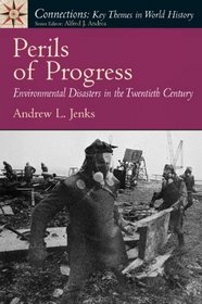 Perils of Progress: Environmental Disasters in the 20th Century (Connections Series for World History)