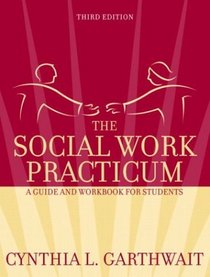 The Social Work Practicum : A Guide and Workbook for Students (3rd Edition)
