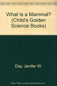 What Is a Mammal? (Child's Golden Science Books)