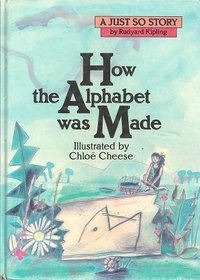 How the Alphabet Was Made (Just So Stories)