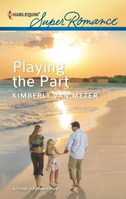 Playing the Part (Family in Paradise, Bk 2) (Harlequin Superromance, No 1802)