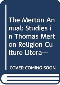 The Merton Annual: Studies in Thomas Merton Religion Culture Literature and Social Concerns