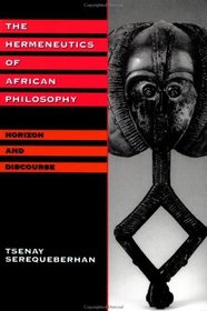 The Hermeneutics of African Philosophy: Horizon and Discourse
