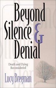Beyond Silence and Denial: Death and Dying Reconsidered