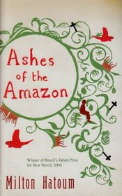 Ashes of the Amazon. by Milton Hatoum