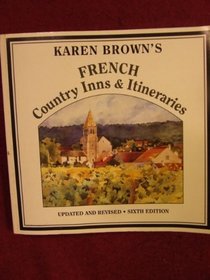 Karen Brown's French Country Inns and Itineraries (Karen Brown's country inn series)