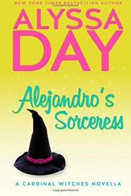 Alejandro's Sorceress: A Cardinal Witches Novella (Volume 1)