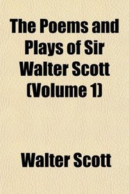 The Poems and Plays of Sir Walter Scott (Volume 1)