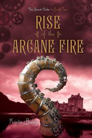Rise of the Arcane Fire (Secret Order, Bk 2)