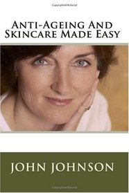 Anti-Ageing And Skincare Made Easy