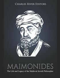 Maimonides: The Life and Legacy of the Medieval Jewish Philosopher