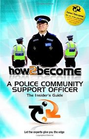 How 2 Become a Police Community Support Officer: The Insiders Guide