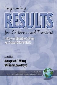 Improving Results for Children and Families : Linking collaborative Services with Scool Reform Efforts (Research in Educational Policy: Local, National & Global Perspectives)