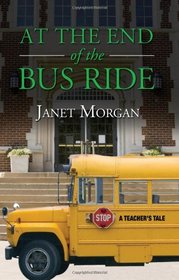 At the End of the Bus Ride - A Teacher's Tale