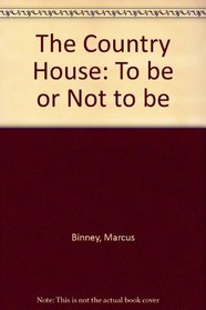 The Country House: To Be or Not to Be