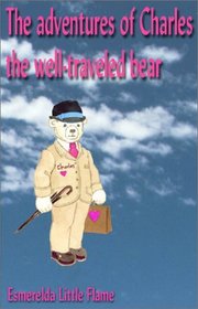 The Adventures of Charles The Well Traveled Bear