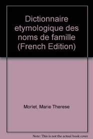 Dictionnaire etymologique des noms de famille (French Edition)