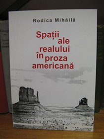Spatii ale realului in proza americana: Intre autobiografie si evanghelia postmoderna (Romanian Edition)