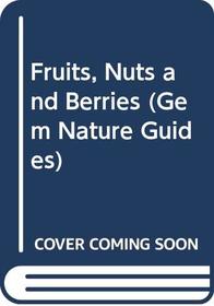 Fruits, Nuts and Berries and Conspicuous Seeds (Collins Gems)