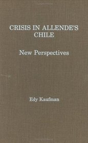 Crisis in Allende's Chile: New Perspectives